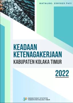 Keadaan Ketenagakerjaan Kabupaten Kolaka Timur 2022 Employment Situation In Kolaka Timur Regency 2022