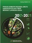 Produk Domestik Regional Bruto Kabupaten Kolaka Timur Menurut Lapangan Usaha 2017-2021