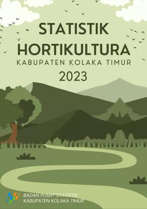 Statistics of Holticulture in Kolaka Timur Regency 2023