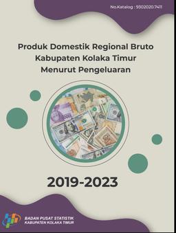 Produk Domestik Regional Bruto Kabupaten Kolaka Timur Menurut Pengeluaran 2019-2023