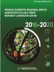 Produk Domestik Regional Bruto Kabupaten Kolaka Timur Menurut Lapangan Usaha 2016-2020